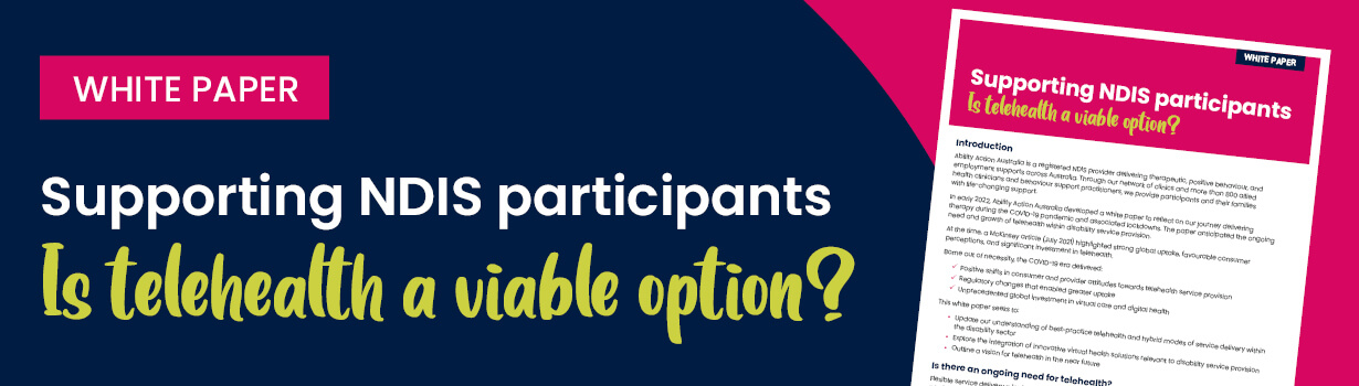 White paper - Supporting NDIS participants - Is telehealth a viable option?